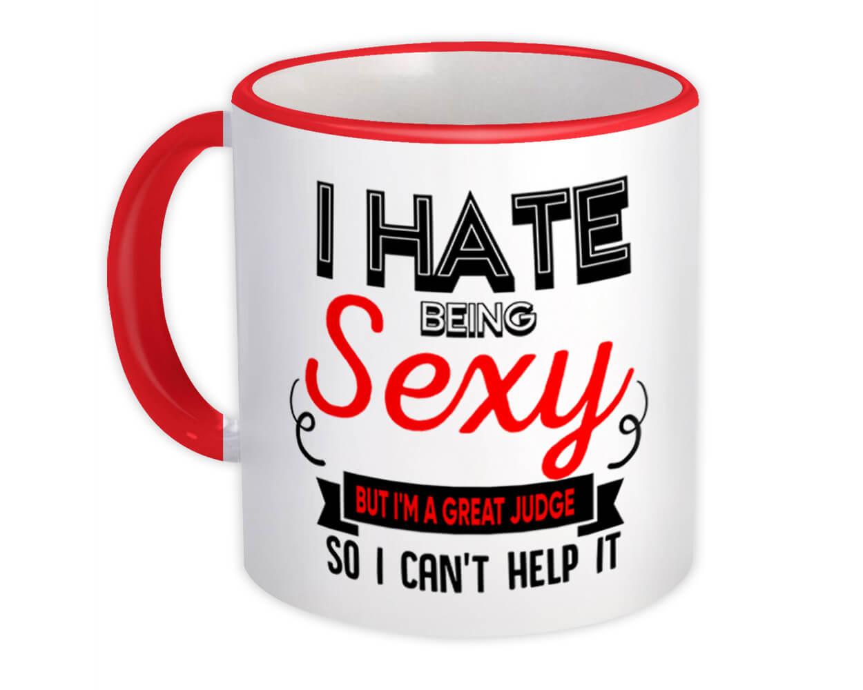 Gift Mug Hate Being Sexy Judge Occupation Hobby Friend Birthday Ebay