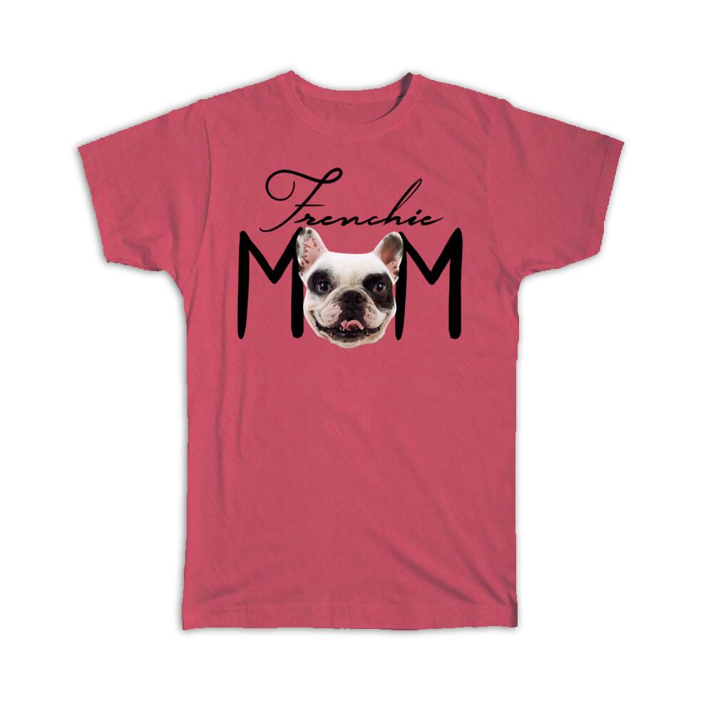 Birthday Gift for French Bulldog Mom French Bulldog Mom Shirt Mother's Day Gift Frenchie Mom Shirt Gift for Dog Lover. Gift for Mother