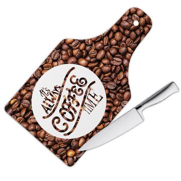 It’s Always COFFEE Time : Gift Cutting Board Cafe Latte Cappuccino Cup
