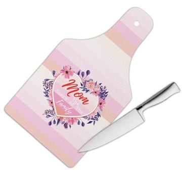 Mom The Heart of The Family : Gift Cutting Board Flower Floral Heart Love Mother Day