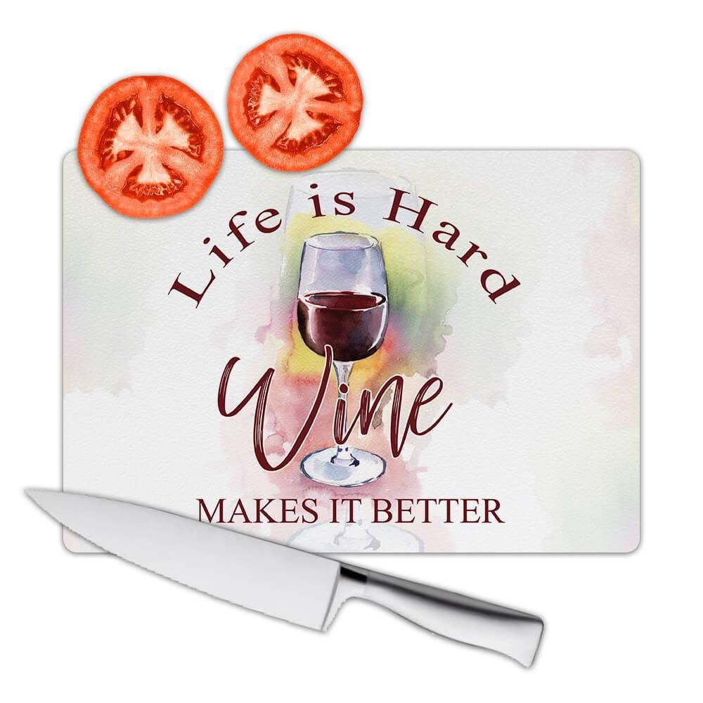 Gift Cutting Board : Life is hard wine makes it better Decor Drink Bar