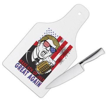 Make 4th Of July Great Again : Gift Cutting Board Drinking Trump Funny Art American Flag Beer