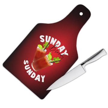 Sunday Bloody Mary : Gift Cutting Board Vodka Drinks Alcohol Cocktail Bar Wall Decor