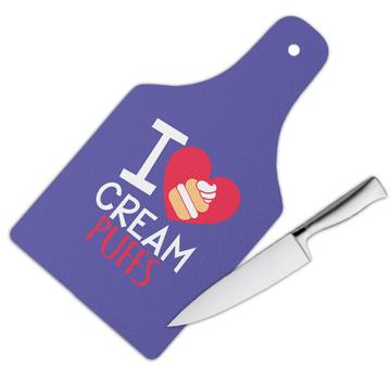 I Love Cream Puffs : Gift Cutting Board Cute Poster Sweet Food For Kitchen Wall Decor Dessert