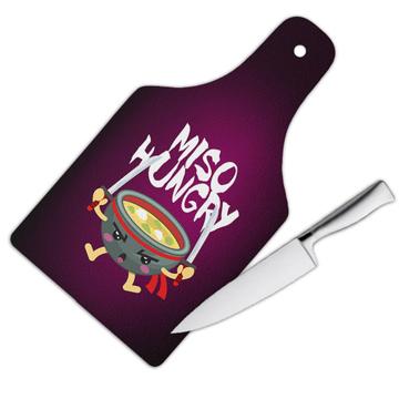 Miso Hungry : Gift Cutting Board For Asian Japanese Soup Lover Japan Food Cute Funny Kids