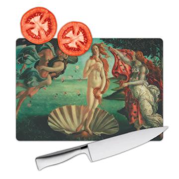 Birth of Venus Sandro Botticelli Mithology : Gift Cutting Board Famous Oil Painting Art Artist Painter