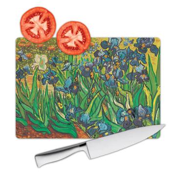 Vincent van Gogh Iris : Gift Cutting Board Famous Oil Painting Art Artist Painter
