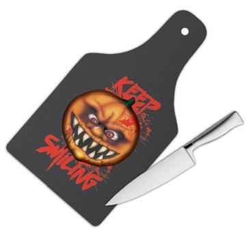 Horror Pumpkin Keep Smiling : Gift Cutting Board Halloween Holiday Decor Monster Scary Teens