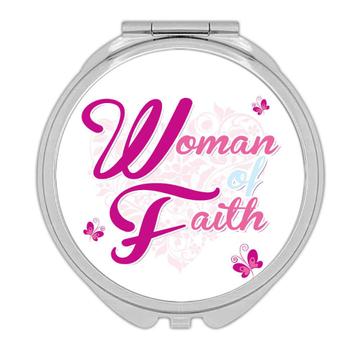 Woman of Faith : Gift Compact Mirror Christian Mother Catholic God Faith Mom