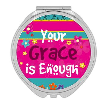 Your Grace is Enough : Gift Compact Mirror Christian Catholic Jesus God Faith