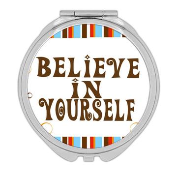 Believe in Yourself : Gift Compact Mirror Inspirational Quotes Script Office Work