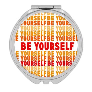 Be Yourself : Gift Compact Mirror Inspirational Quotes Script Office Work