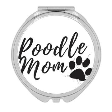 Poodle Mom : Gift Compact Mirror Mothers Day Dog Animal Pet Puppy