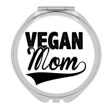 Vegan Mom : Gift Compact Mirror Mum Mothers Day Plant Lover Eco Friend Vegetarian Veganuary