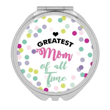 Greatest Mom of all Time : Gift Compact Mirror Polka Dots Mother Day Birthday