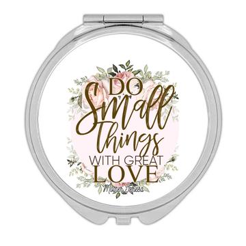 Do Small Things With Great Love : Gift Compact Mirror Cute Floral Wreath Feminine Birthday