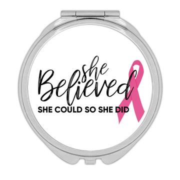 She Believed : Gift Compact Mirror For Breast Cancer Awareness Woman Women Support Victory
