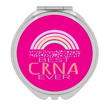 For Best CRNA Ever : Gift Compact Mirror Certified Registered Nurse Anesthetist Professional Day