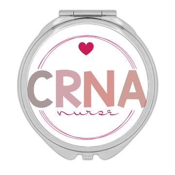 For CRNA Nurse : Gift Compact Mirror Medical Professional Certified Registered Anesthetist Cute Art