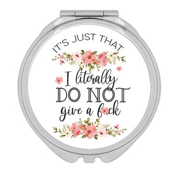 I do not give a f*ck  : Gift Compact Mirror Floral Funny Sarcastic