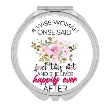 A Wise Woman Said F*ck This S*it Roses Floral  : Gift Compact Mirror