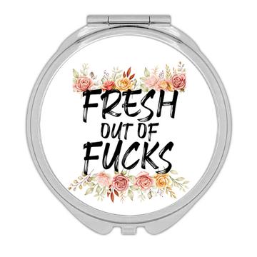 Flowers Fresh out of F*cks  : Gift Compact Mirror
