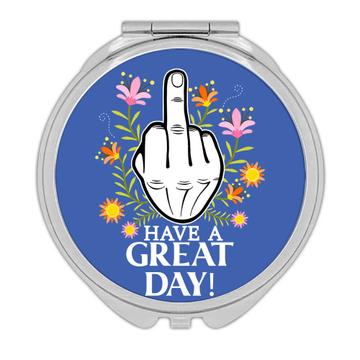 Middle Finger have a Great Day  : Gift Compact Mirror Flip the Bird