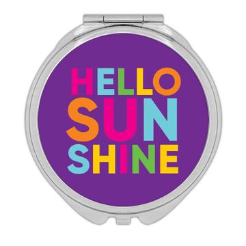 Hello Sunshine Summer  : Gift Compact Mirror Colorful Quotes Friendship