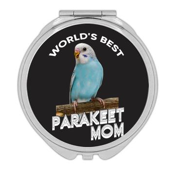 Worlds Best Parakeet Mom : Gift Compact Mirror Bird Cute Funny Christmas