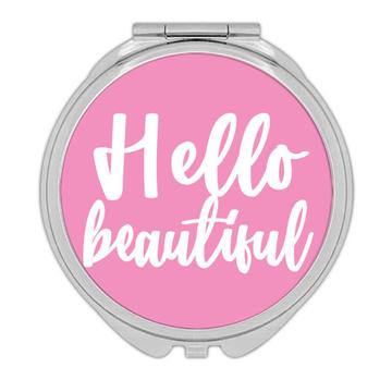 Hello Beautiful : Gift Compact Mirror Quote Romantic Wife Positive Inspirational