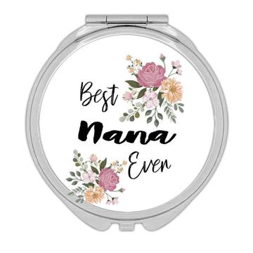 Best NANA Ever : Gift Compact Mirror Flowers Floral Boho Vintage Pastel