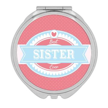 Best SISTER Ever : Gift Compact Mirror Cute Christmas Birthday Vintage Retro