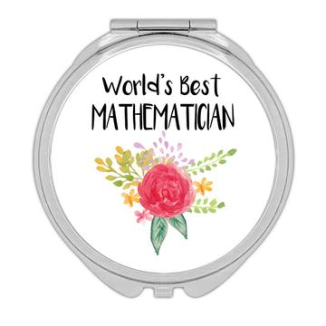 World’s Best Mathematician : Gift Compact Mirror Work Job Cute Flower Christmas Birthday