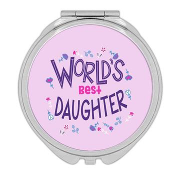 Worlds Best DAUGHTER : Gift Compact Mirror Great Floral Birthday Family Christmas