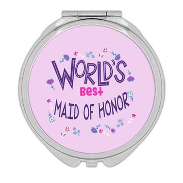 Worlds Best MAID OF HONOR : Gift Compact Mirror Great Floral Wedding Family