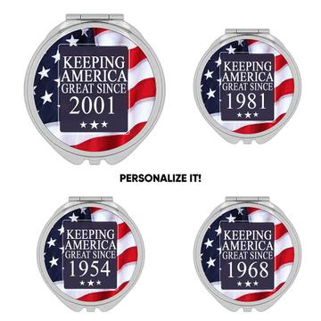 Keep America Great Birthday : Gift Compact Mirror Classic Flag Patriotic Age USA