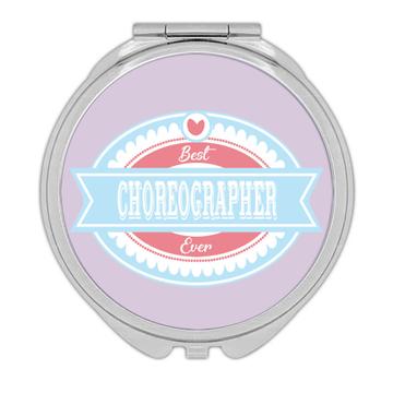 Best Choreographer Ever : Gift Compact Mirror Vintage Pink Blue Tag Style