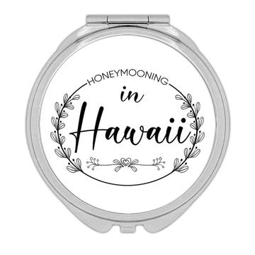 Honeymooning in Hawaii Boho : Gift Compact Mirror Wedding Trip Honeymoon