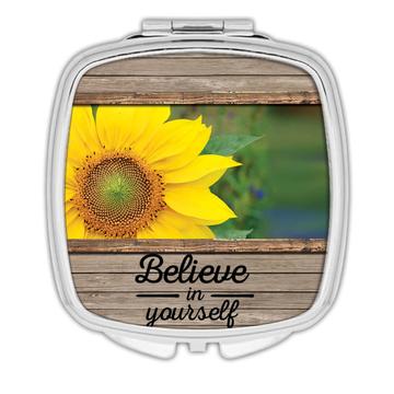 Sunflower Believe in Yourself : Gift Compact Mirror Flower Floral Yellow Decor Quote