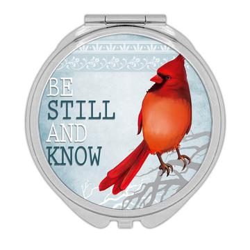 Be Still and Know Cardinal : Gift Compact Mirror Bird Grieving Lost Loved One Grief Healing