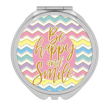 Be Happy And Smile : Gift Compact Mirror Art Print For Best Friend Teen Girl Chevron Abstract Cute Sweet