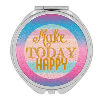 Make Today Happy : Gift Compact Mirror Motivational Art Quote For Coworker Friend Abstract Stripes Cute