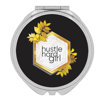 Flowers Hustle Hard Girl : Gift Compact Mirror Inspirational Quotes