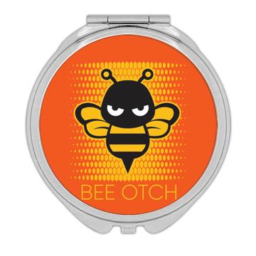 Bee Beeotch Funny  : Gift Compact Mirror