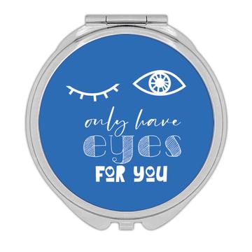 Only Have Eyes For You Esoteric  : Gift Compact Mirror