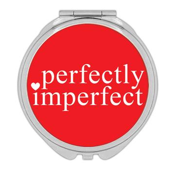 Heart Perfectly Imperfect  : Gift Compact Mirror Love Valentines Day