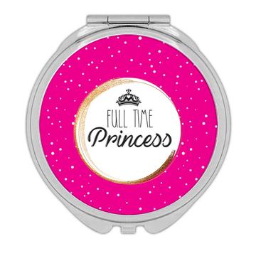 Crown Full Time Princess  : Gift Compact Mirror