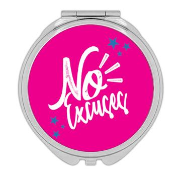 No Excuses : Gift Compact Mirror Motivational Inspirational Give up