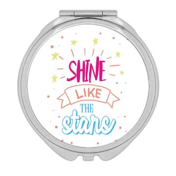 Shine like The Stars  : Gift Compact Mirror Inspirational