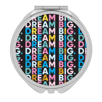 Dream Big Pattern Colorful  : Gift Compact Mirror